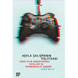 VİDEO OYUN ENDÜSTRİSİNDE HAYALLER VE GÜVENCESİZLİK GERÇEĞİ