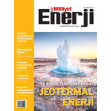 Milliyet Enerji dergisi dünya gündeminin enerji kaynaklarına olan etkisini inceliyor