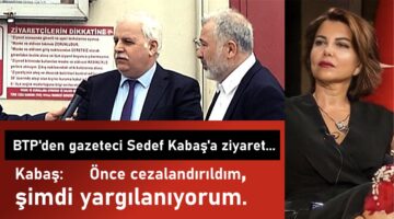 BTP’den tutuklu gazeteci Sedef Kabaş’a ziyaret…