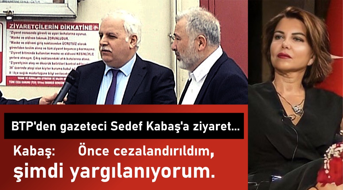 BTP’den tutuklu gazeteci Sedef Kabaş’a ziyaret…