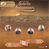 Şehrin Sultanları 06 Mart’ta Uçhisar’da