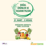 DOĞAL ÜRÜNLER VE TASARIM PAZARI BİLKENT CENTER’DA