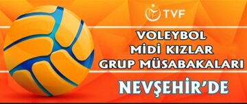 Midi kızlar voleybol grup müsabakaları Nevşehir(de