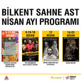 BİLKENT SAHNE AST NİSAN AYINDA DA DOPDOLU İÇERİĞİ İLE TİYATRO SEVERLERİ AĞIRLAMAYA DEVAM EDİYOR