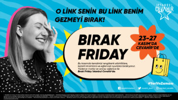 İSTANBUL CEVAHİR’DE “BIRAK FRİDAY” ETKİNLİKLERİ BAŞLIYOR