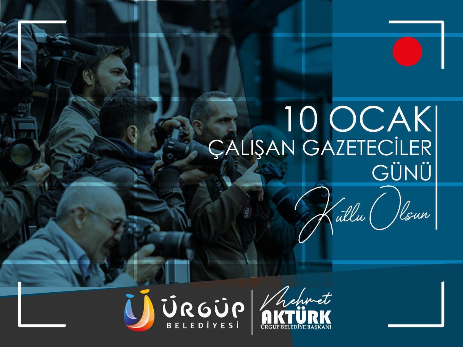 ÜRGÜP BELEDİYE BAŞKANI MEHMET AKTÜRK’ÜN 10 OCAK ÇALIŞAN GAZETECİLER GÜNÜ MESAJI