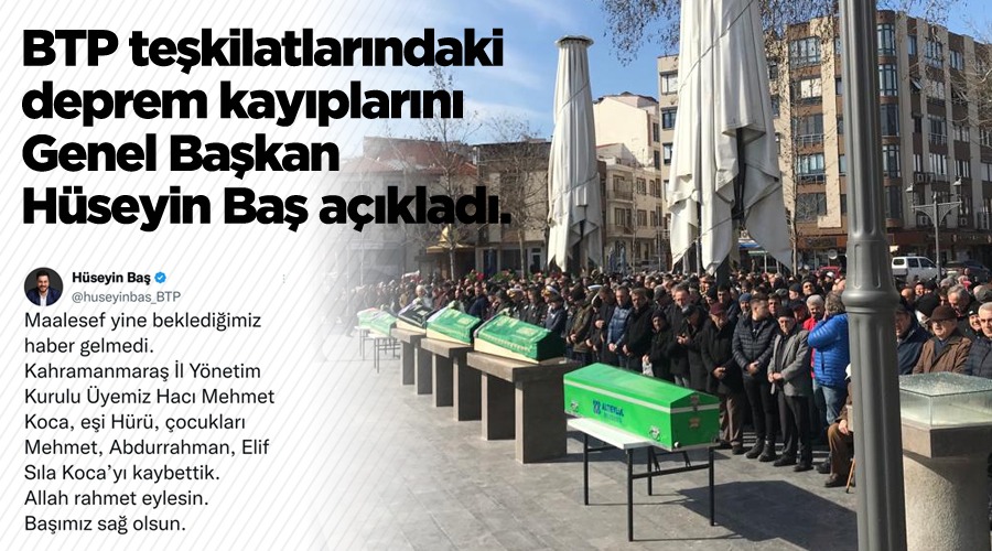 BTP teşkilatlarındaki deprem kayıplarını Genel Başkan Hüseyin Baş açıkladı