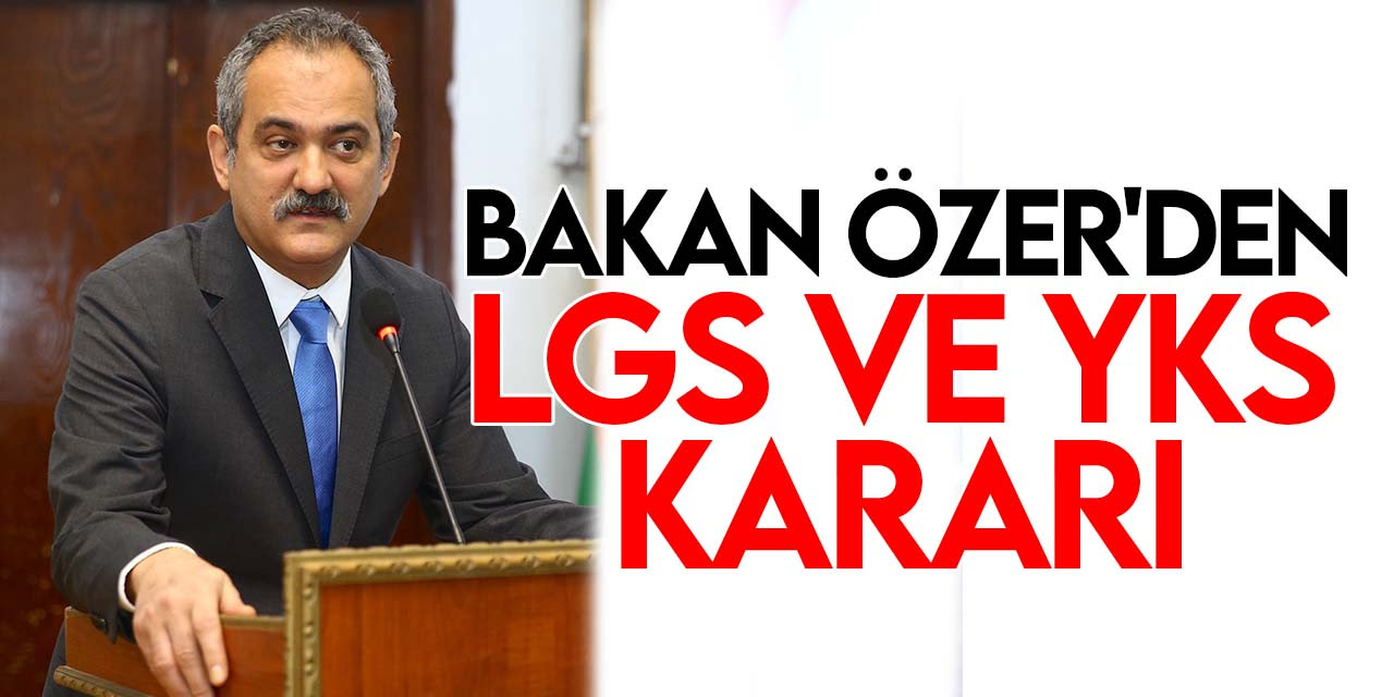 Bakan Özer’den LYS ve YKS açıklaması