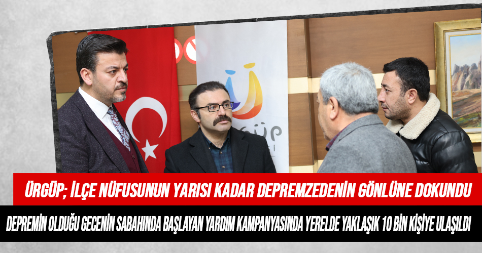 Ürgüp’te başlayan yardım kampanyasıyla 20 günde, ilçe nüfusunun yarısı kadar depremzedenin gönlüne dokunuldu