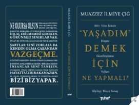 MUAZZEZ İLMİYE ÇIĞ’IN BİR ASRI AŞAN YAŞAMININ TEVAZU YÜKLÜ ANLATISI; “‘YAŞADIM’ DEMEK İÇİN NE YAPMALI?” KİTABI OKUYUCUYLA BULUŞUYOR!