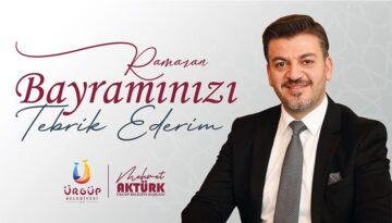 Ürgüp Belediye Başkanı Mehmet Aktürk’ün Ramazan Bayramı Mesajı