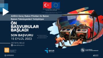 AHİKA Genç Balon Pilotları ile Balon Bakım Teknisyenleri Yetiştirme Projesi Eğitimi Ön Başvuruları Başladı!