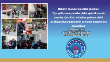 Altınyıldız Eğitim Kurumları yönetim kurulu başkanı Ragıp Özaltın’dan 23 Nisan Çocuk Bayramı mesajı