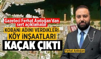 Gazeteci Ferhat Aydoğan, Bodrum’da “Kobani Köyü” olarak adlandırılan kaçak inşaatları ifşa etti ve yetkilileri göreve çağırdı.