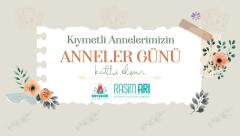 NEVŞEHİR BELEDİYE BAŞKANI RASİM ARI’NIN ANNELER GÜNÜ MESAJI