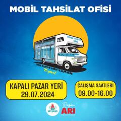 MOBİL TAHSİLAT OFİSİ KAPALI PAZAR YERİ’NDE OLACAK