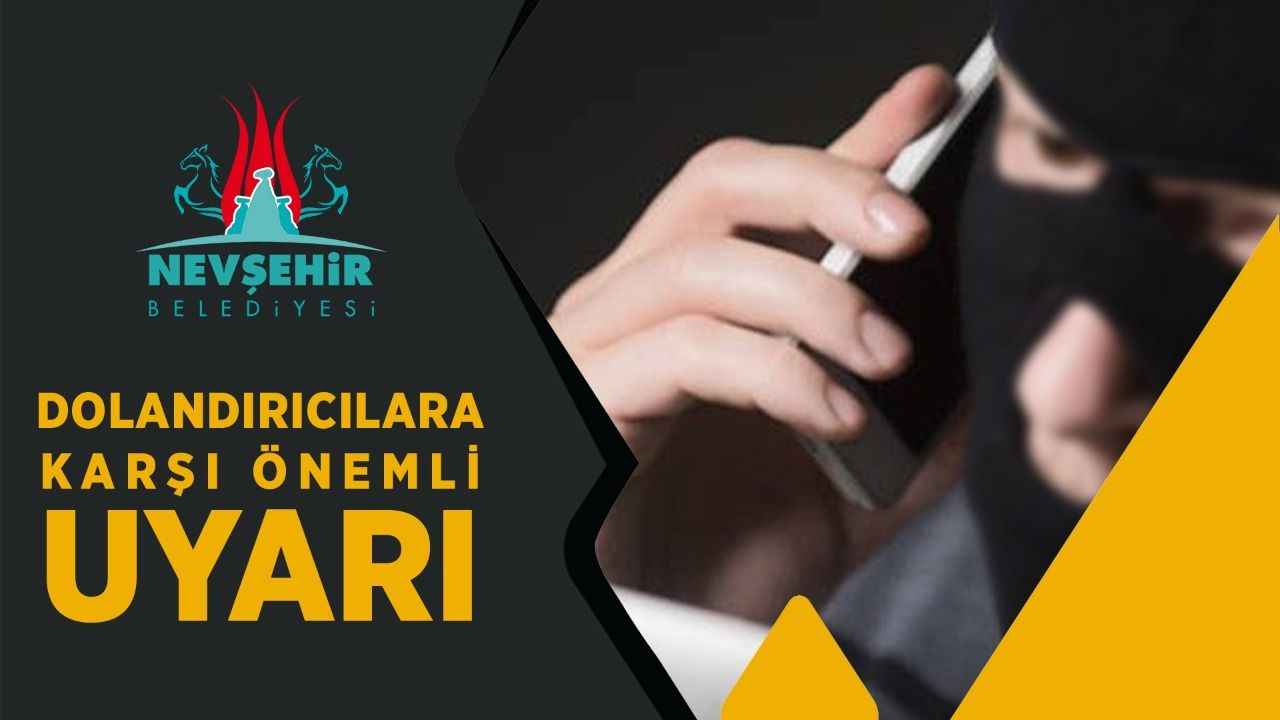 Nevşehir Belediyesi, bazı üst düzey yetkili ve bürokratların ismini kullanarak dolandırıcılık yapan art niyetli kişilere karşı vatandaşları uyardı!