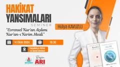 HÜLYA KAVUZLU İLE HAKİKAT YANSIMALARI SEMİNERİ