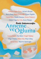 ÖMÜR SABUNCUOĞLU’NUN YENİ KİTABI “ANNEME VE OĞLUMA” İNKILÂP KİTABEVİ’NDEN ÇIKTI!