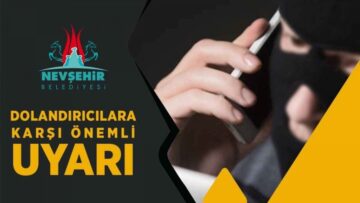 Nevşehir Belediyesi Tarafından Dolandırıcılara Karşı Uyarı Yapıldı
