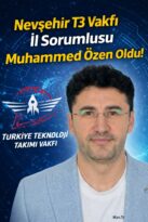 Türkiye Teknoloji Takımı(T3) Vakfı Nevşehir’de Yeni Dönem: İl Sorumluluğuna Muhammed Özen Seçildi