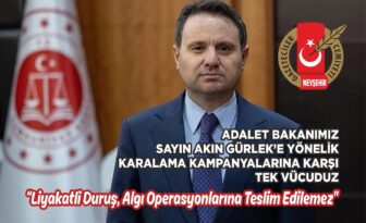 ADALET BAKANIMIZ SAYIN AKIN GÜRLEK’E YÖNELİK KARALAMA KAMPANYALARINA KARŞI TEK VÜCUDUZ