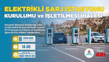 Nevşehir Belediyesi’nden 5 (Beş) Adet Elektrikli Şarj İstasyon Yerinin 10 (On) Yıl Süreyle Kurulumu ve İşletilmesi İşine Ait Kira İhalesi