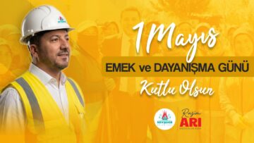 Nevşehir Belediye Başkanı Rasim Arı’dan 1 Mayıs Mesajı