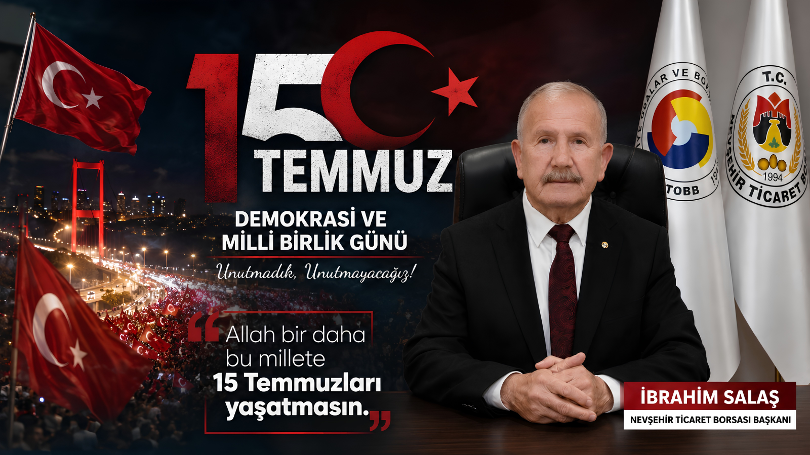 14 Temmuz 2026 NTB BAŞKANI SALAŞ 15 TEMMUZ’U UNUTMAYACAĞIZ, UNUTTURMAYACAĞIZ