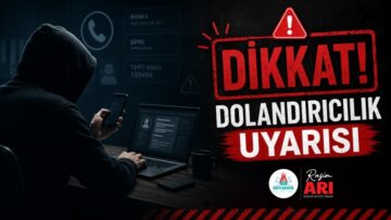 DOLANDIRICILIK GİRİŞİMİNDE BULUNANLARA KARŞI DİKKATLİ OLUN!
