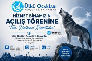 ÜLKÜ OCAKLARI NEVŞEHİR İL BAŞKANLIĞI’NIN BÜYÜK AÇILIŞI YARIN GERÇEKLEŞİYOR