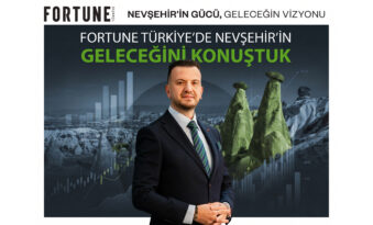 ERTAŞ, Fortune Türkiye’de Nevşehir’in Geleceğini Konuştu